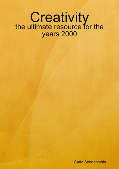 Creativity: the ultimate resource for the years 2000
