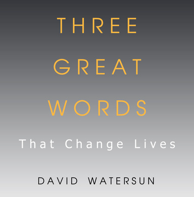 THREE GREAT WORDS