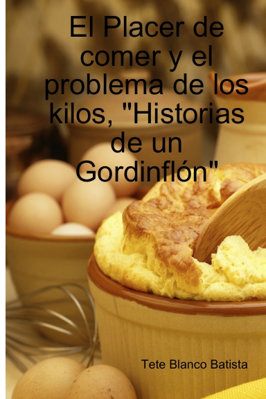 El Placer de comer y el problema de los kilos, "Historias de un Gordinflón"