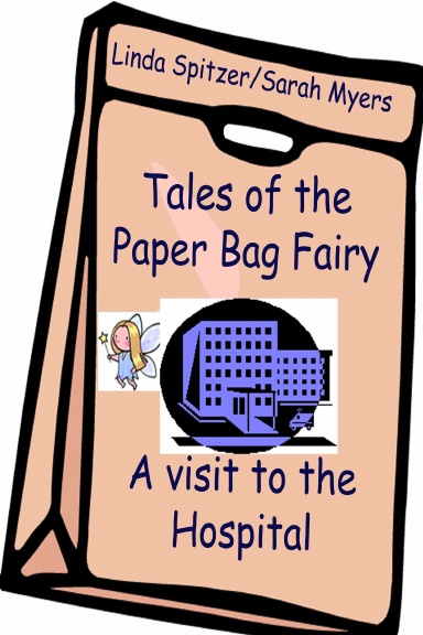 Tales of the Paper Bag Fairy/A Visit to the Hospital