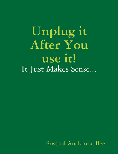 Unplug it After You use it!