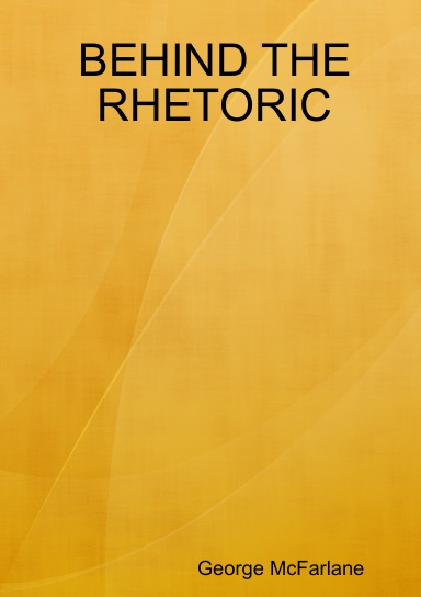 BEHIND THE RHETORIC