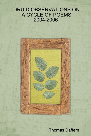 DRUID OBSERVATIONS ON A CYCLE OF POEMS  2004 - 2006