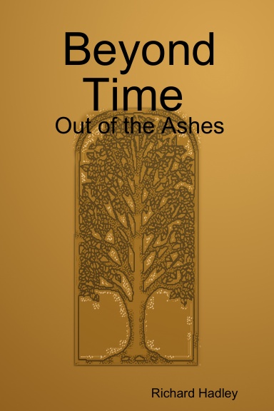 Beyond Time Out of the Ashes