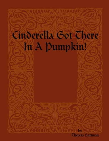 Cinderella Got There In A Pumpkin!
