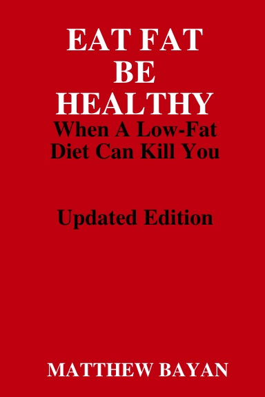 EAT FAT BE HEALTHY: When A Low-Fat Diet Can Kill You