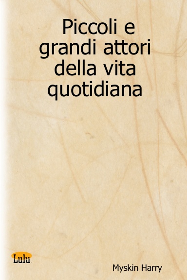 Piccoli e grandi attori della vita quotidiana