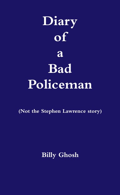 Diary of a Bad Policeman  (Not the Stephen Lawrence story)