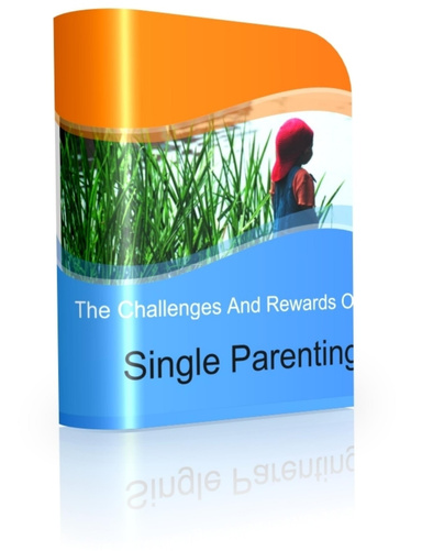 The Challenges And Rewards Of Single Parenting