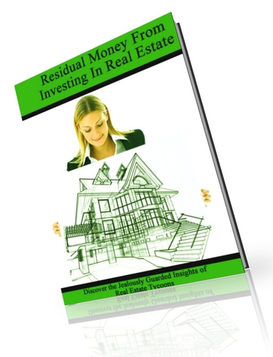 Residual Money From Investing In Real Estate
