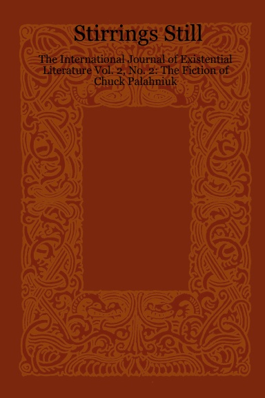 Stirrings Still: The International Journal of Existential Literature Vol. 2, No. 2: The Fiction of Chuck Palahniuk