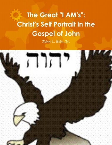 The Great "I AM's": Christ's Self Portrait in the Gospel of John