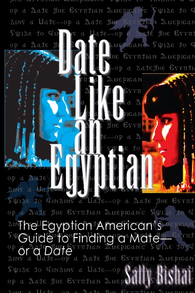Date Like an Egyptian: The Egyptian American’s Guide to Finding a Mate—or a Date