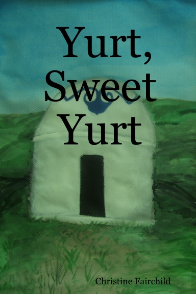 Yurt, Sweet Yurt