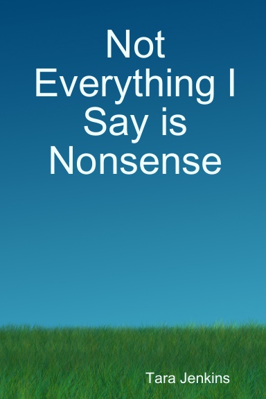 Not Everything I Say is Nonsense