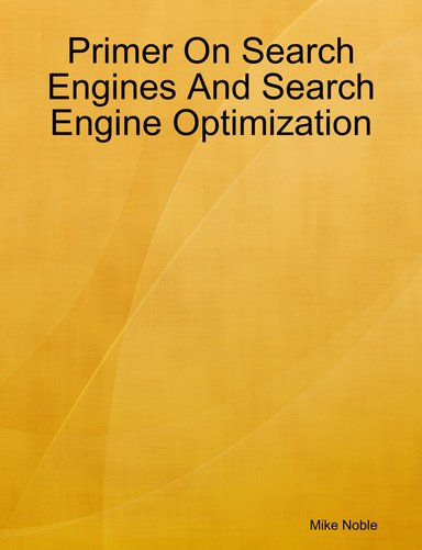 Primer On Search Engines And Search Engine Optimization