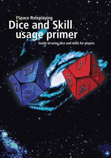 FSpace Roleplaying Dice and Skill usage primer Guide to using dice and skills for players