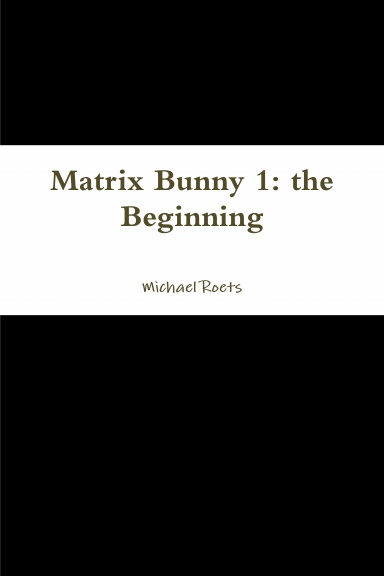 Matrix Bunny 1: the Beginning