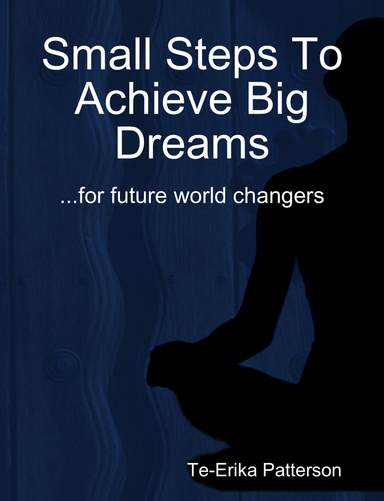 Small Steps To Achieve Big Dreams