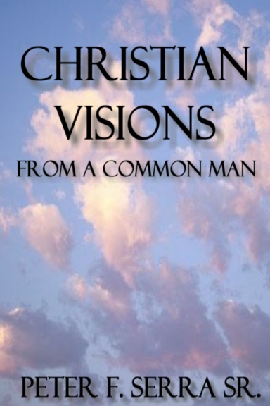 Christian Visions From A Common Man
