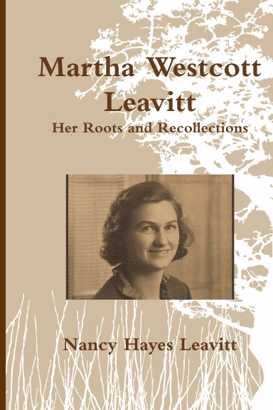 Martha Westcott Leavitt, Her Roots and Recollections