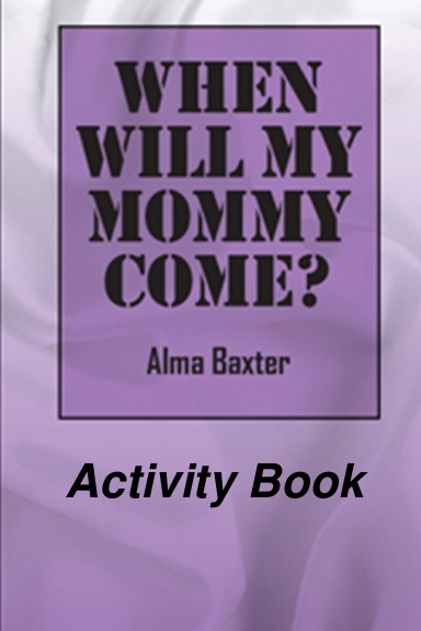 When Will My Mommy Come Workbook