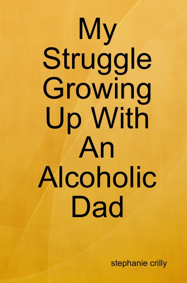 My Struggle Growing Up With An Alcoholic Dad