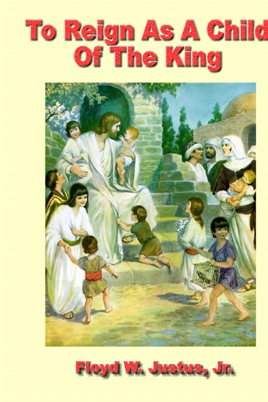 To Reign As A Child Of The King