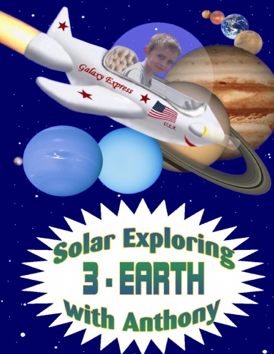 Solar Exploring With Anthony   3 - Earth