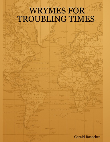 WRYMES FOR TROUBLING TIMES