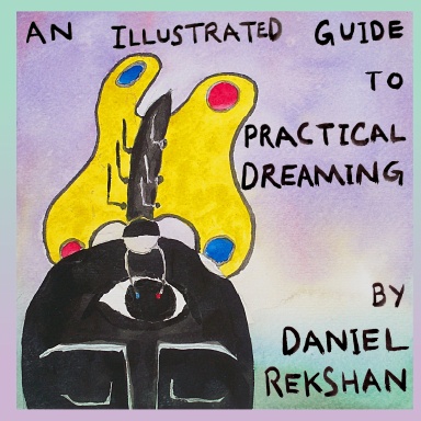 An Illustrated Guide to Practical Dreaming