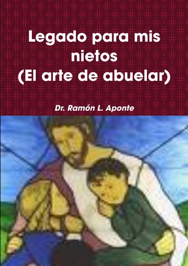 Legado para mis nietos(El arte de abuelar)