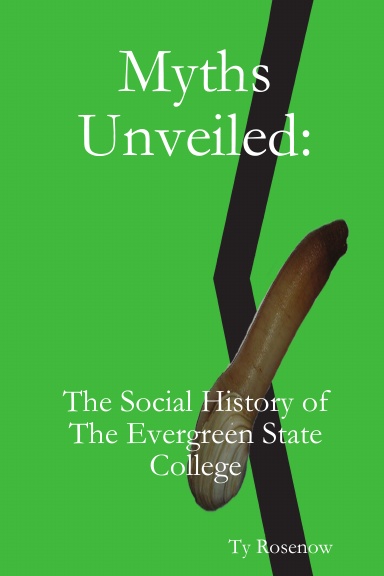 Myths Unveiled: The Social History of The Evergreen State College