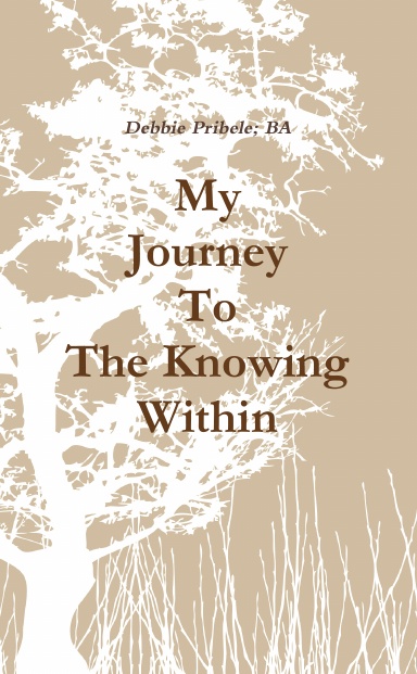 My Journey To The Knowing Within