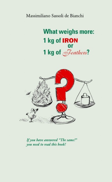What weighs more: 1 kg of iron or 1 kg of feathers?