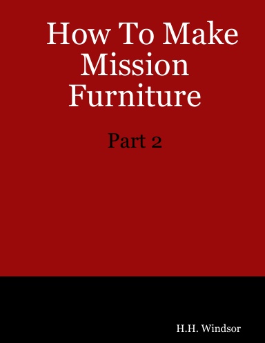 How To Make Mission Furniture: Part 2