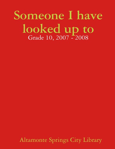 Someone I have looked up to - Grade 10, 2007 - 2008