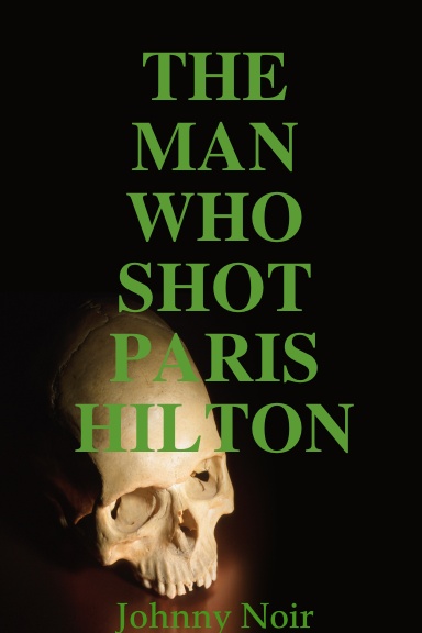 THE MAN WHO SHOT PARIS HILTON