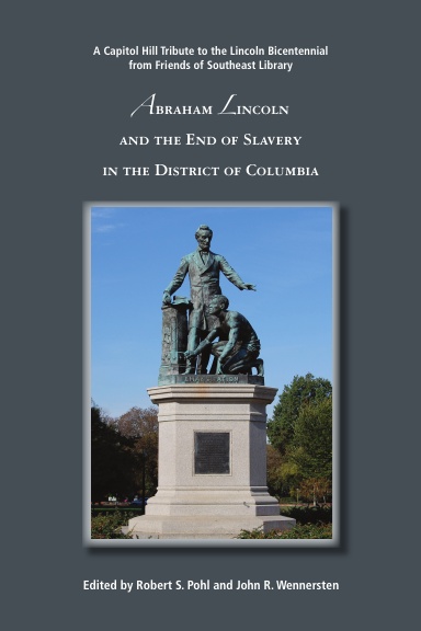 Abraham Lincoln and the End of Slavery in the District of Columbia
