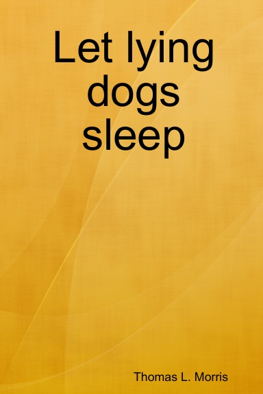 Let lying dogs sleep
