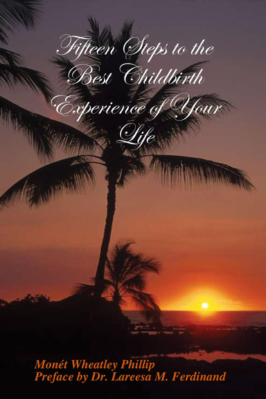 Fifteen Steps to the Best Childbirth Experience of Your Life