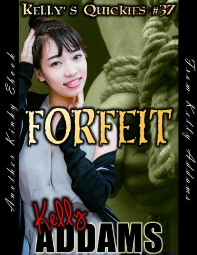 Forfeit - Kelly's Quickies #37