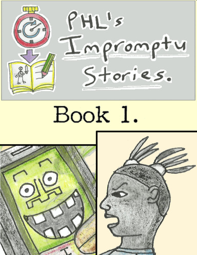 Phl's Impromptu Stories: Book 1