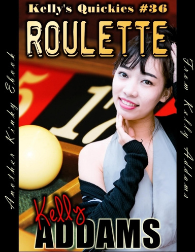 Roulette - Kelly's Quickies #36
