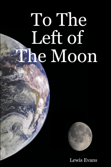 To The Left of The Moon