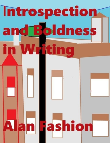 Introspection and Boldness In Writing