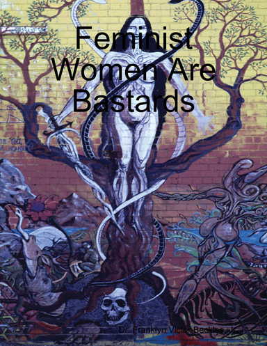 Feminist Women Are Bastards