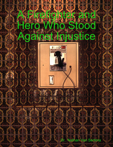 A Firefighter and Hero Who Stood Against Injustice