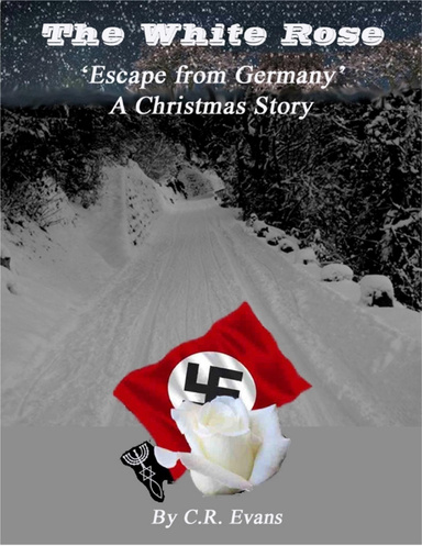 The White Rose - Escape from Germany: A Christmas Story