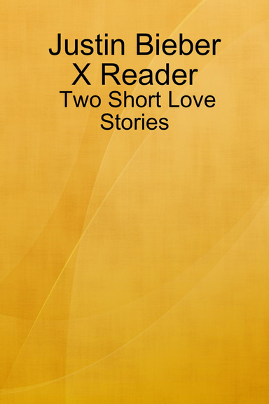 Justin Bieber X Reader, Two Short Love Stories